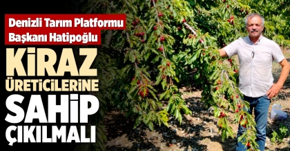 “KİRAZ ÜRETİCİLERİNE SAHİP ÇIKILMALI”