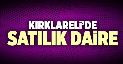 Kırklareli Satılık Daire İlanı
