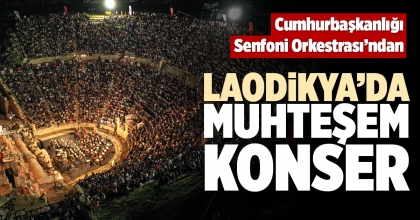 LAODİKYA’DA MUHTEŞEM KONSER