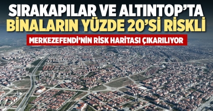 SIRAKAPILAR VE ALTINTOP’TA BİNALARIN YÜZDE 20’Sİ RİSKLİ