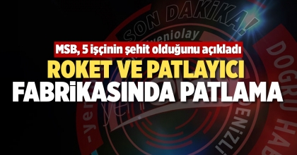ROKET VE PATLAYICI FABRİKASINDA PATLAMA 