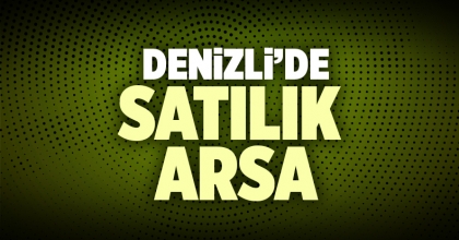 Satılık Arsa Denizli İlanı