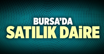 Satılık Daire Bursa İlanı