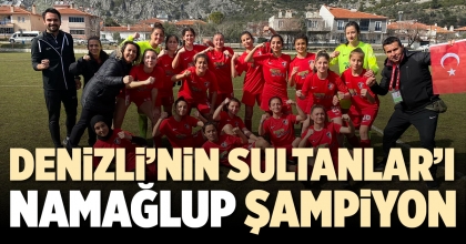 DENİZLİ’NİN SULTANLAR’I NAMAĞLUP ŞAMPİYON