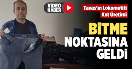 TAVAS’IN LOKOMOTİFİ KOT ÜRETİMİ BİTME NOKTASINA GELDİ   