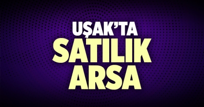Satılık Arsa Uşak İlanı
