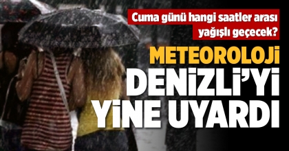 DENİZLİ HAVA DURUMU: METEOROLOJİ DENİZLİ’Yİ YİNE UYARDI  