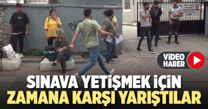 SINAVA YETİŞMEK İÇİN ZAMANA KARŞI YARIŞTILAR