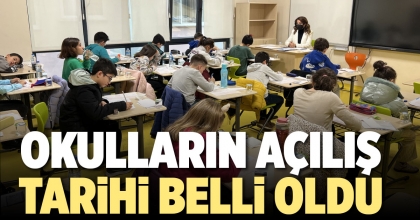 OKULLARIN AÇILIŞ TARİHİ BELLİ OLDU