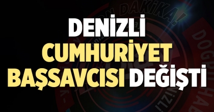 DENİZLİ CUMHURİYET BAŞSAVCISI DEĞİŞTİ
