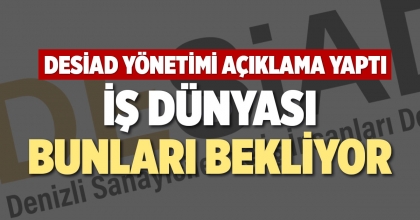 İŞ DÜNYASI BUNLARI BEKLİYOR