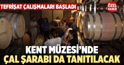 KENT MÜZESİ’NDE ÇAL ŞARABI DA TANITILACAK