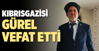 KIBRIS GAZİSİ GÜREL VEFAT ETTİ
