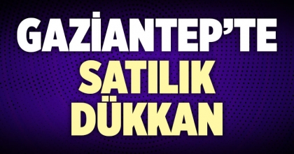 Gaziantep Satılık Dükkan İlanı