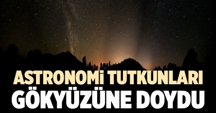 ASTRONOMİ TUTKUNLARI GÖKYÜZÜNE DOYDU