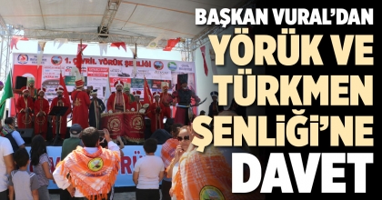 BAŞKAN VURAL’DAN YÖRÜK VE TÜRKMEN ŞENLİĞİ’NE DAVET
