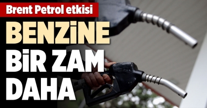 BENZİNE BİR ZAM DAHA