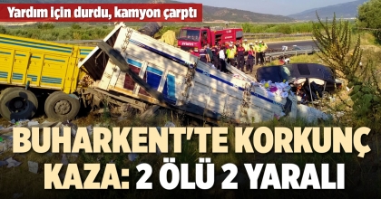 BUHARKENT'TE KORKUNÇ KAZA: 2 ÖLÜ 2 YARALI