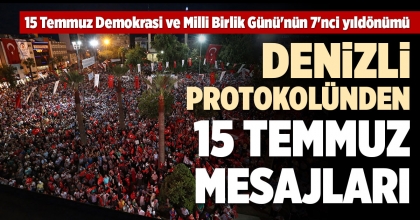 DENİZLİ PROTOKOLÜNDEN 15 TEMMUZ MESAJLARI