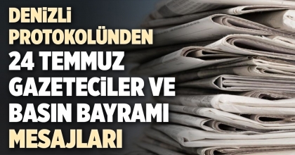 DENİZLİ PROTOKOLÜNDEN 24 TEMMUZ MESAJLARI