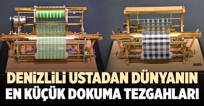 DENİZLİLİ USTADAN DÜNYANIN EN KÜÇÜK DOKUMA TEZGAHLARI