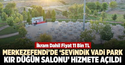 MERKEZEFENDİ’DE ‘SEVİNDİK VADİ PARK KIR DÜĞÜN SALONU’ HİZMETE AÇILDI