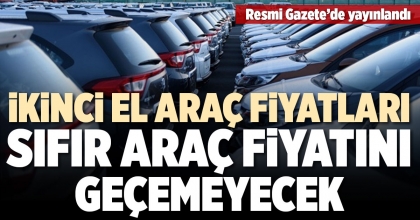 İKİNCİ EL ARAÇ FİYATLARI SIFIR ARAÇ FİYATINI GEÇEMEYECEK