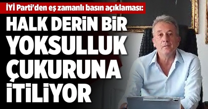 İYİ PARTİ'DEN EŞ ZAMANLI BASIN AÇIKLAMASI