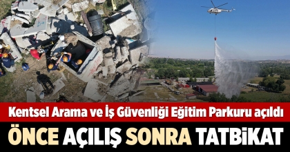KENTSEL ARAMA VE İŞ GÜVENLİĞİ EĞİTİM PARKURU AÇILDI