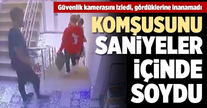 KOMŞUSUNU SANİYELER İÇİNDE SOYDU