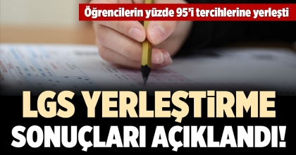 LGS YERLEŞTİRME SONUÇLARI AÇIKLANDI!
