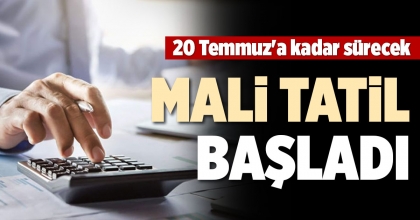 MALİ TATİL BAŞLADI