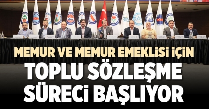 MEMUR VE MEMUR EMEKLİSİ İÇİN TOPLU SÖZLEŞME SÜRECİ BAŞLIYOR 