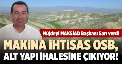 MAKİNA İHTİSAS OSB, ALT YAPI İHALESİNE ÇIKIYOR!