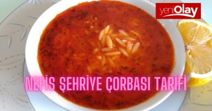 ŞEHRİYE ÇORBASI TARİFİ