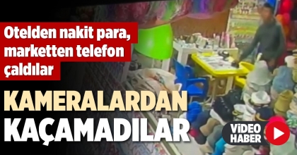 OTELDEN NAKİT PARA, MARKETTEN TELEFON ÇALDILAR