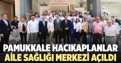 PAMUKKALE HACIKAPLANLAR AİLE SAĞLIĞI MERKEZİ AÇILDI