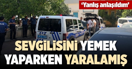 SEVGİLİSİNİ YEMEK YAPARKEN YARALAMIŞ 