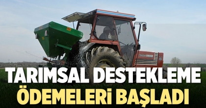 TARIMSAL DESTEKLEME ÖDEMELERİ BAŞLADI
