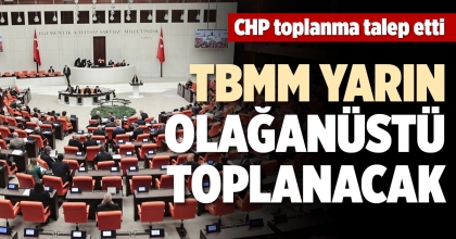 TBMM YARIN OLAĞANÜSTÜ TOPLANACAK