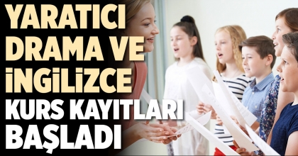 YARATICI DRAMA VE İNGİLİZCE KURS KAYITLARI BAŞLADI