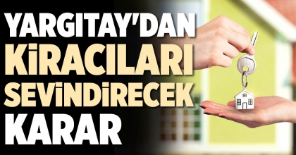 YARGITAY'DAN KİRACILARI SEVİNDİRECEK KARAR