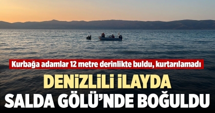 YASAK BÖLGEDEN SALDA GÖLÜ'NE GİREN DENİZLİLİ İLAYDA KURTARILAMADI