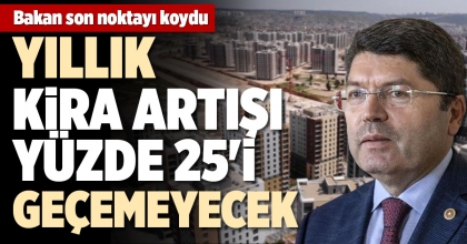 YILLIK KİRA ARTIŞI YÜZDE 25'İ GEÇEMEYECEK