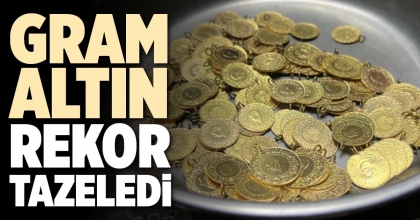 GRAM ALTIN REKOR TAZELEDİ