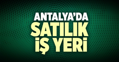 Antalya Satılık İş Yeri İlanı