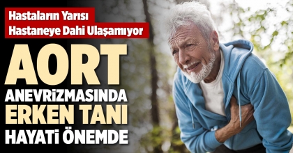 AORT ANEVRİZMASINDA ERKEN TANI HAYATİÖNEMDE