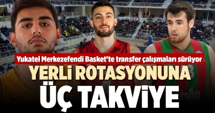 YERLİ ROTASYONUNA ÜÇ TAKVİYE