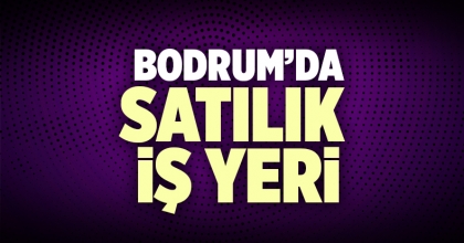 Bodrum Satılık İş Yeri İlanı