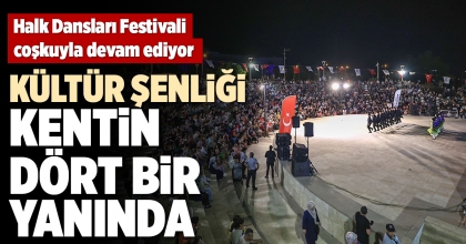 KÜLTÜR ŞENLİĞİ KENTİN DÖRT BİR YANINDA